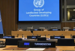 Turkmenistan Elected Chair of Landlocked Developing Countries Group